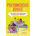 Polyamorous Advice You Won't Get from Your Monogamous Friends - Paperback