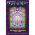 Shamanic Egyptian Astrology: Your Planetary Relationship to the Gods - Paperback