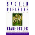 Sacred Pleasure: Sex, Myth, and the Politics of the Body--New Paths to Power and Love - Paperback