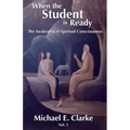 When The Student Is Ready: The Awakening of Spiritual Consciousness - Paperback