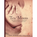 Ten Moons: The Inner Journey of Pregnancy, Preparation for Natural Birth - Paperback