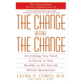 The Change Before the Change: Everything You Need to Know to Stay Healthy in the Decade Before Menopause - Paperback