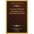 A Census Of British Newspapers And Periodicals 1620-1800 - Paperback