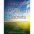 Cancer Research Secrets: Therapies Which Work and Those Which Don't - Paperback