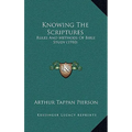 Knowing The Scriptures: Rules And Methods Of Bible Study (1910) - Paperback