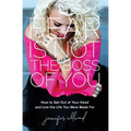 The Fear Is Not the Boss of You: How to Get Out of Your Head and Live the Life You Were Made For (Itpe) - Paperback