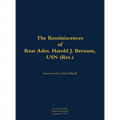 The Reminiscences of Rear Adm. Harold J. Bernsen, USN (Ret.): 1936- - Hardcover