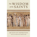 The Wisdom of the Saints: 365 Days of Inspiration - Hardcover