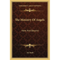 The Ministry Of Angels: Here And Beyond - Paperback