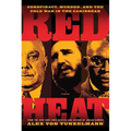 Red Heat: Conspiracy, Murder, and the Cold War in the Caribbean - Paperback