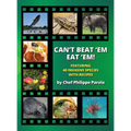 Can't Beat 'Em, Eat 'Em!: 40 Invasive Species With Recipes - Hardcover