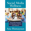 Social Media Wellness: Helping Tweens and Teens Thrive in an Unbalanced Digital World - Paperback