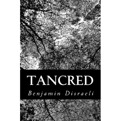 Tancred: Or, The New Crusade - Paperback