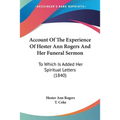 Account Of The Experience Of Hester Ann Rogers And Her Funeral Sermon: To Which Is Added Her Spiritual Letters (1840) - Paperback