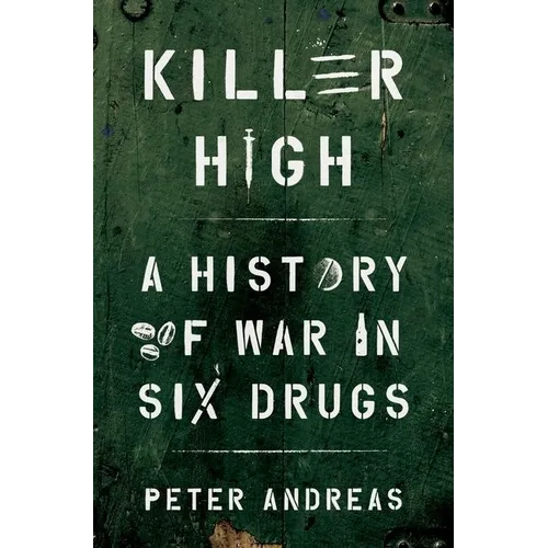 Killer High: A History of War in Six Drugs - Hardcover