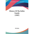 History Of The Keller Family (1905) - Paperback