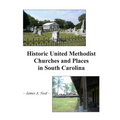 Historic United Methodist Churches and Places in South Carolina - Paperback