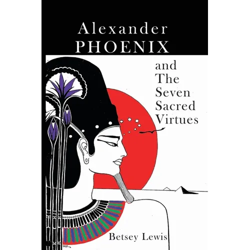 Alexander Phoenix and The Seven Sacred Virtues - Paperback