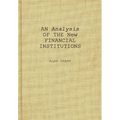 An Analysis of the New Financial Institutions: Changing Technologies, Financial Structures, Distribution Systems, and Deregulation - Hardcover