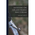 Shooting On Upland Marsh And Stream - Hardcover