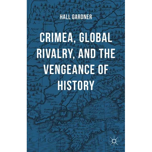 Crimea, Global Rivalry, and the Vengeance of History - Hardcover