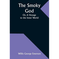 The Smoky God; Or, A Voyage to the Inner World - Paperback