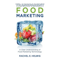 Transparent Food Marketing: A Clear Understanding of Food Marketing Terminology - Paperback