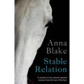 Stable Relation: A memoir of one woman's spirited journey home, by way of the barn - Paperback