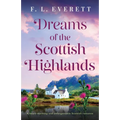 Dreams of the Scottish Highlands: A heart-warming and unforgettable Scottish romance - Paperback