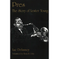 Pres: The Story of Lester Young - Hardcover