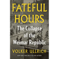 Fateful Hours: The Collapse of the Weimar Republic - Hardcover