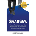 Swagger: Traits, Techniques and True Stories from the Movement That's Changing Sales - Hardcover