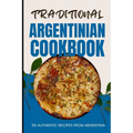 Traditional Argentinian Cookbook: 50 Authentic Recipes from Argentina - Paperback
