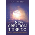 New Creation Thinking: Living Life from the Inside Out - Paperback