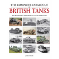 The Complete Catalogue of British Tanks: All British-Built Tanks from 1915 to the Present Day - Hardcover