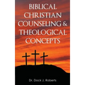 Biblical Christian Counseling & Theological Concepts - Paperback