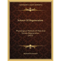 Science Of Regeneration: Physiological Methods Of Male And Female Regeneration (1955) - Paperback