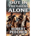 Out in the Great Alone: A Western Frontier Adventure - Paperback