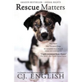 Rescue Matters: Four years. Four thousand dogs. An incredible true story of rescue and redemption. - Paperback