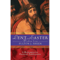 Lent and Easter Wisdom from Fulton J. Sheen: Daily Scripture and Prayers Together with Sheen's Own Words - Paperback