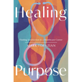 Healing Purpose: Finding Satisfaction in a Healthcare Career - Paperback