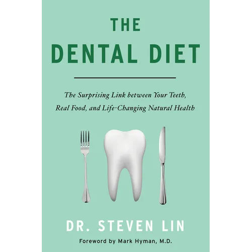 The Dental Diet: The Surprising Link Between Your Teeth, Real Food, and Life-Changing Natural Health - Paperback