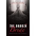 The Broken Bride: Redefining the Church - Paperback