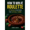 How To Win At Roulette-10 Proven Strategies That Actually Work - Paperback