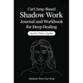 Carl Jung-Based Shadow Work Journal and Workbook for Deep Healing: Guided Prompts for Emotional Healing, Trauma Recovery, and Mindful Living - Paperback