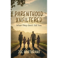 Parenthood Unfiltered: What They Don't Tell You - Paperback