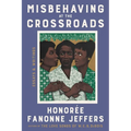 Misbehaving at the Crossroads: Essays & Writings - Hardcover