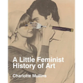 A Little Feminist History of Art: Expanded Edition - Paperback