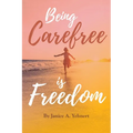 Being Carefree is Freedom - Paperback