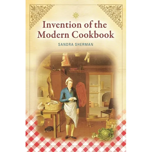 Invention of the Modern Cookbook - Hardcover